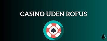 Casino Udenom ROFUS Find Din Ideelle Spilleoplevelse Casino Udenom ROFUS Find Din Ideelle Spilleoplevelse